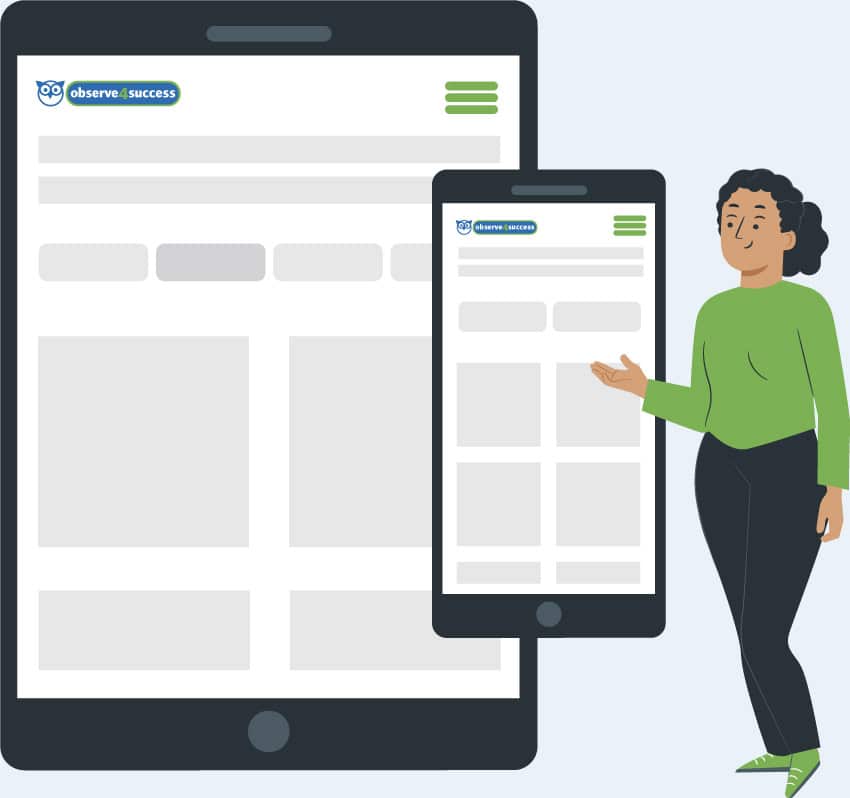 An illustration of a user standing next to a tablet & phone with the web-based observe4success platform illustrated on each device